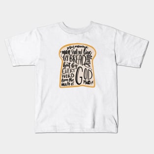 Matthew 4:4 - Man shall not live by bread alone Kids T-Shirt